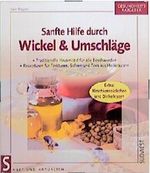 Sanfte Hilfe durch Wickel & Umschläge Cover des Buches Sanfte Hilfe durch Wickel & Umschläge (ISBN: 9783517077444)