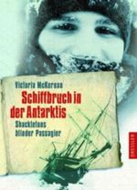 Schiffbruch in der Antarktis - Shackletons blinder Passagier Cover des Buches Schiffbruch in der Antarktis - Shackletons blinder Passagier (ISBN: 9783791512624)