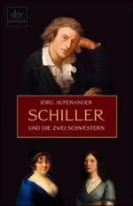 Schiller und die zwei Schwestern Cover des Buches Schiller und die zwei Schwestern (ISBN: 9783423244466)