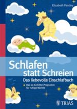 Schlafen statt schreien: Das liebevolle Einschlafbuch Cover des Buches Schlafen statt schreien: Das liebevolle Einschlafbuch (ISBN: 9783830435037)