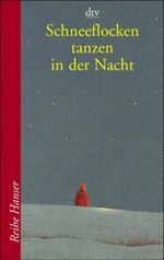 Schneeflocken tanzen in der Nacht Cover des Buches Schneeflocken tanzen in der Nacht (ISBN: 9783423621168)