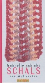 Schnelle schicke Schals aus Wollresten Cover des Buches Schnelle schicke Schals aus Wollresten (ISBN: 9783897981294)