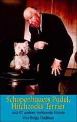 Schopenhauers Pudel, Hitchcocks Terrier und 67 andere verkannte Hunde Cover des Buches Schopenhauers Pudel, Hitchcocks Terrier und 67 andere verkannte Hunde (ISBN: 9783423201391)