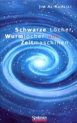 Schwarze Löcher, Wurmlöcher und Zeitmaschinen Cover des Buches Schwarze Löcher, Wurmlöcher und Zeitmaschinen (ISBN: 9783827410184)