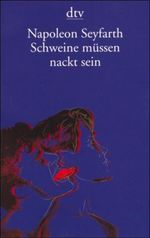Schweine müssen nackt sein Cover des Buches Schweine müssen nackt sein (ISBN: 9783423120227)