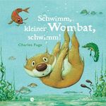 Schwimm, kleiner Wombat, schwimm! Cover des Buches Schwimm, kleiner Wombat, schwimm! (ISBN: 9783794150960)