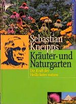 Sebastian Kneipps Kräuter- und Naturgarten Cover des Buches Sebastian Kneipps Kräuter- und Naturgarten (ISBN: 9783440085134)