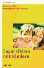 Segensfeiern mit Kindern Cover des Buches Segensfeiern mit Kindern (ISBN: 9783451285882)