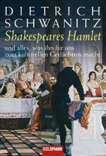 Shakespeares Hamlet - und alles, was ihn für uns zum kulturellen Gedächtnis macht Cover des Buches Shakespeares Hamlet - und alles, was ihn für uns zum kulturellen Gedächtnis macht (ISBN: 9783442154630)
