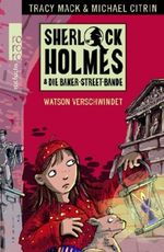 Sherlock Holmes & die Baker-Street-Bande. Watson verschwindet Cover des Buches Sherlock Holmes & die Baker-Street-Bande. Watson verschwindet (ISBN: 9783499214141)