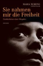 Sie nahmen mir die Freiheit Cover des Buches Sie nahmen mir die Freiheit (ISBN: 9783426273517)