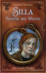 Silla – Tochter der Wölfin. Der Dunkle Druide Cover des Buches Silla – Tochter der Wölfin. Der Dunkle Druide (ISBN: 9783522200479)