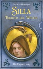 Silla – Tochter der Wölfin. Die Prophezeiung Cover des Buches Silla – Tochter der Wölfin. Die Prophezeiung (ISBN: 9783522181259)
