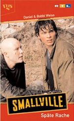 Smallville, Späte Rache Cover des Buches Smallville, Späte Rache (ISBN: 9783802532474)
