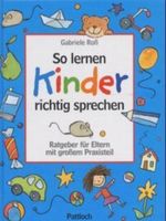 So lernen Kinder richtig sprechen Cover des Buches So lernen Kinder richtig sprechen (ISBN: 9783629002785)