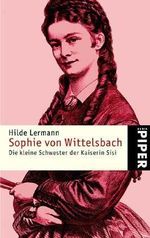 Sophie von Wittelsbach Cover des Buches Sophie von Wittelsbach (ISBN: 9783492224369)
