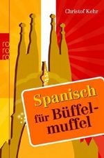 Spanisch für Büffelmuffel Cover des Buches Spanisch für Büffelmuffel (ISBN: 9783499625268)