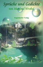 Sprüche und Gedichte von Manfred Wrobel Cover des Buches Sprüche und Gedichte von Manfred Wrobel (ISBN: 9783939144304)