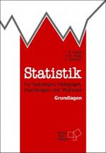 Statistik für Soziologen, Pädagogen, Psychologen und Mediziner Cover des Buches Statistik für Soziologen, Pädagogen, Psychologen und Mediziner (ISBN: 9783817117352)
