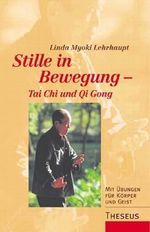 Stille in Bewegung - Tai Chi und Qi Gong Cover des Buches Stille in Bewegung - Tai Chi und Qi Gong (ISBN: 9783896201638)