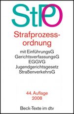 Strafprozessordnung: mit Auszügen aus Gerichtsverfassungsgesetz, EGGVG, Jugendgerichtsgesetz, Straßenverkehrsgesetz und Grundgesetz: mit EinführungsG, ... EGGVG, Jugendgerichtsgesetz, StraßenverkehrsG Cover des Buches Strafprozessordnung: mit Auszügen aus Gerichtsverfassungsgesetz, EGGVG, Jugendgerichtsgesetz, Straßenverkehrsgesetz und Grundgesetz: mit EinführungsG, ... EGGVG, Jugendgerichtsgesetz, StraßenverkehrsG (ISBN: 9783406576812)