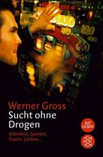Sucht ohne Drogen Cover des Buches Sucht ohne Drogen (ISBN: 9783596152155)