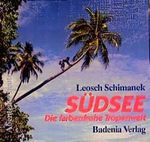 Südsee : die farbenfrohe Tropenwelt. Cover des Buches Südsee : die farbenfrohe Tropenwelt. (ISBN: 9783761702550)