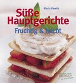 Süsse Hauptgerichte Cover des Buches Süsse Hauptgerichte (ISBN: 9783934058866)