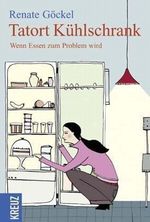 Tatort Kühlschrank Cover des Buches Tatort Kühlschrank (ISBN: 9783783122305)