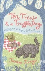 Ten Trees And A Truffle Dog Cover des Buches Ten Trees And A Truffle Dog (ISBN: 9781849532389)