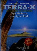 TERRA X. Expeditionen ins Unbekannte. Von Mallorca bis zum Ayers Rock Cover des Buches TERRA X. Expeditionen ins Unbekannte. Von Mallorca bis zum Ayers Rock (ISBN: 9783453129221)