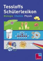 Tessloffs Schülerlexikon Biologie, Chemie, Physik Cover des Buches Tessloffs Schülerlexikon Biologie, Chemie, Physik (ISBN: 9783788614669)