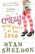 The Crazy Things Girls Do for Love Cover des Buches The Crazy Things Girls Do for Love (ISBN: 9780763650186)