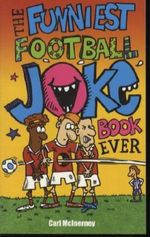 The Funniest Football Joke Book Ever! Cover des Buches The Funniest Football Joke Book Ever! (ISBN: 9781849391115)