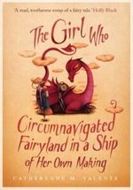 The Girl Who Circumnavigated Fairyland in a Ship of Her Own Making Cover des Buches The Girl Who Circumnavigated Fairyland in a Ship of Her Own Making (ISBN: 9781780338330)