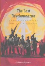 The Last Revolutionaries Cover des Buches The Last Revolutionaries (ISBN: 9780674010451)