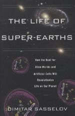 The Life of Super-Earths Cover des Buches The Life of Super-Earths (ISBN: 9780465021932)