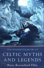 The Mammoth Book of Celtic Myths and Legends Cover des Buches The Mammoth Book of Celtic Myths and Legends (ISBN: 9781841192482)