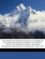 The Mind of Primitive Man Cover des Buches The Mind of Primitive Man (ISBN: 9781147415322)