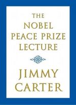 The Nobel Peace Prize Lecture Cover des Buches The Nobel Peace Prize Lecture (ISBN: 9780743251402)