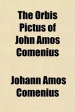 The Orbis Pictus of John Amos Comenius Cover des Buches The Orbis Pictus of John Amos Comenius (ISBN: 9781151430113)
