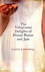 The Voluptuous Delights of Peanut Butter and Jam Cover des Buches The Voluptuous Delights of Peanut Butter and Jam (ISBN: 9781844084685)