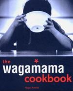 The Wagamama Cookbook Cover des Buches The Wagamama Cookbook (ISBN: 1904920233)