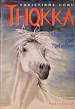 Thokka. Das Pferd der Nebelfee Cover des Buches Thokka. Das Pferd der Nebelfee (ISBN: 9783440067420)