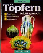 Töpfern leicht gemacht Cover des Buches Töpfern leicht gemacht (ISBN: 9783804301368)
