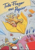 Tolle Flieger aus Papier Cover des Buches Tolle Flieger aus Papier (ISBN: 9783815721711)