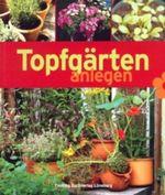 Topfgärten anlegen Cover des Buches Topfgärten anlegen (ISBN: 9783866390096)