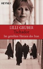 Tschador. Im geteilten Herzen des Iran Cover des Buches Tschador. Im geteilten Herzen des Iran (ISBN: 9783453600539)