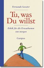 Tu was du willst. Ethik für die Erwachsenen von morgen Cover des Buches Tu was du willst. Ethik für die Erwachsenen von morgen (ISBN: 3763242538)