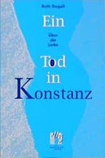 Über die Liebe oder ein Tod in Konstanz Cover des Buches Über die Liebe oder ein Tod in Konstanz (ISBN: 9783887696023)